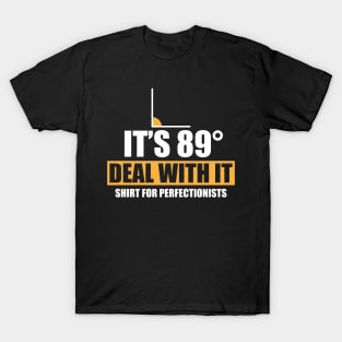 It´s 89° Deal With It T-Shirt